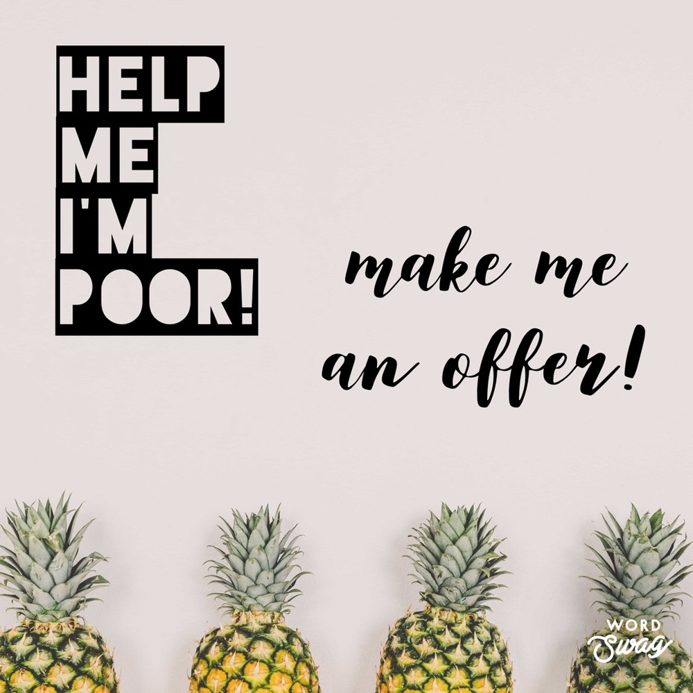 I’m poor AF